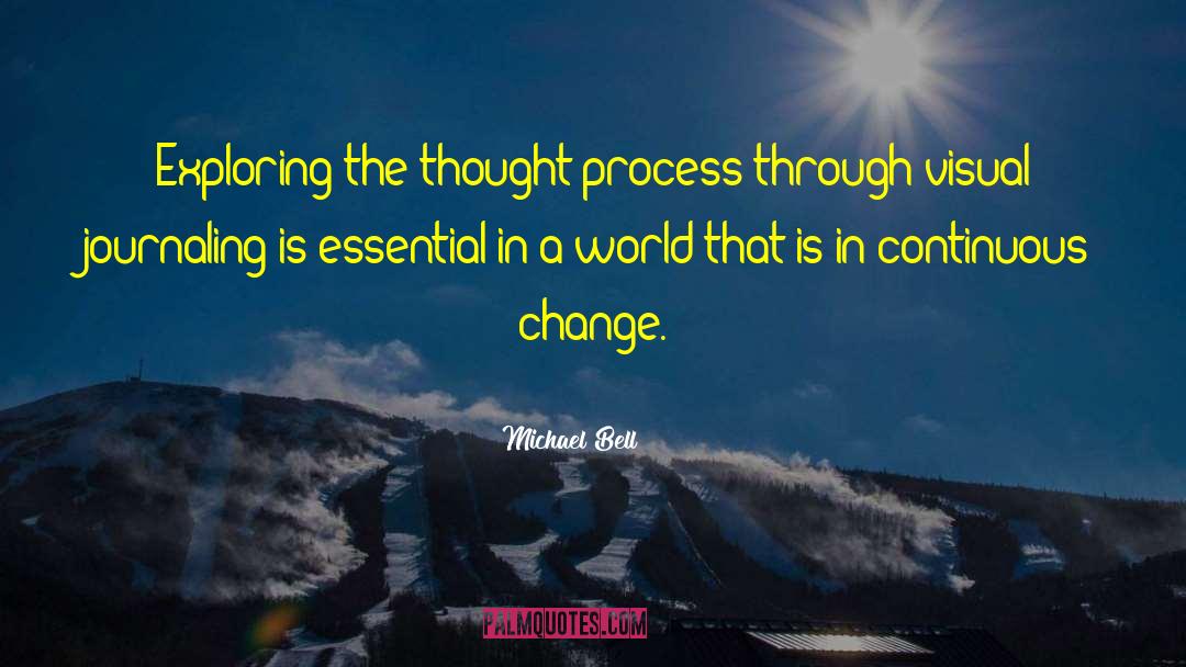 Thought Process quotes by Michael Bell