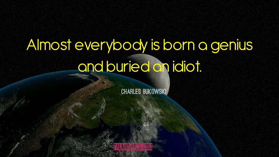 Thought Provoking Humourous quotes by Charles Bukowski