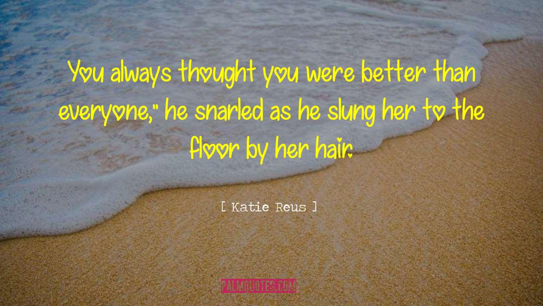 Thought You Were Better quotes by Katie Reus