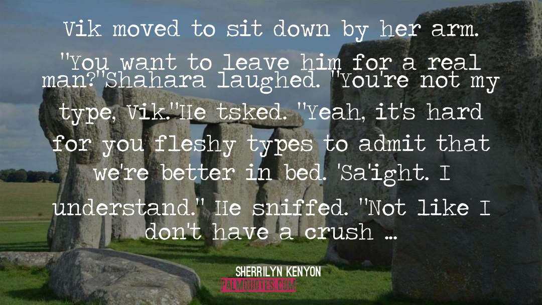 Thought You Were Better quotes by Sherrilyn Kenyon