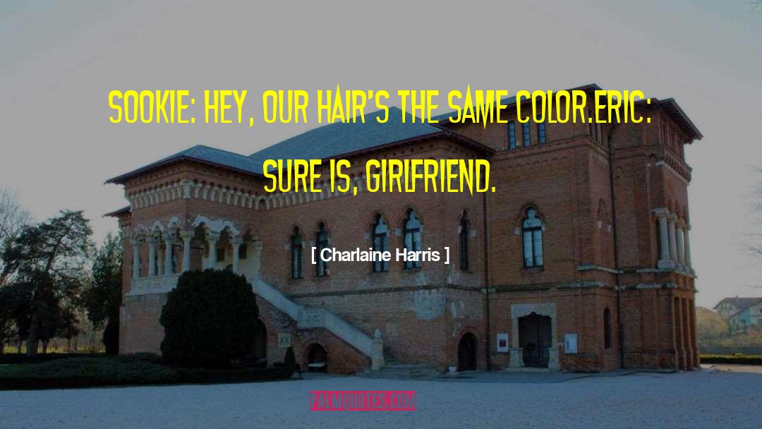 Thoughtful Girlfriend quotes by Charlaine Harris