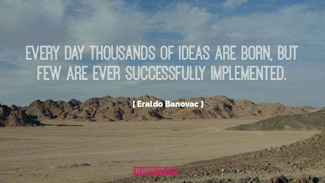 Thoughtful Ideas quotes by Eraldo Banovac