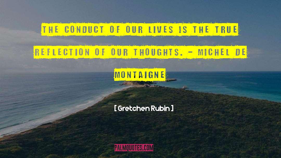 Thoughtful Reflection quotes by Gretchen Rubin