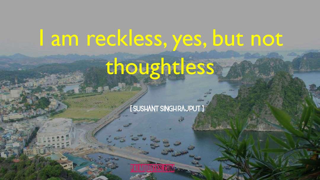 Thoughtless quotes by Sushant Singh Rajput