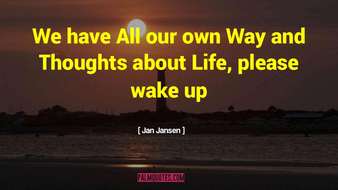 Thoughts About Life quotes by Jan Jansen