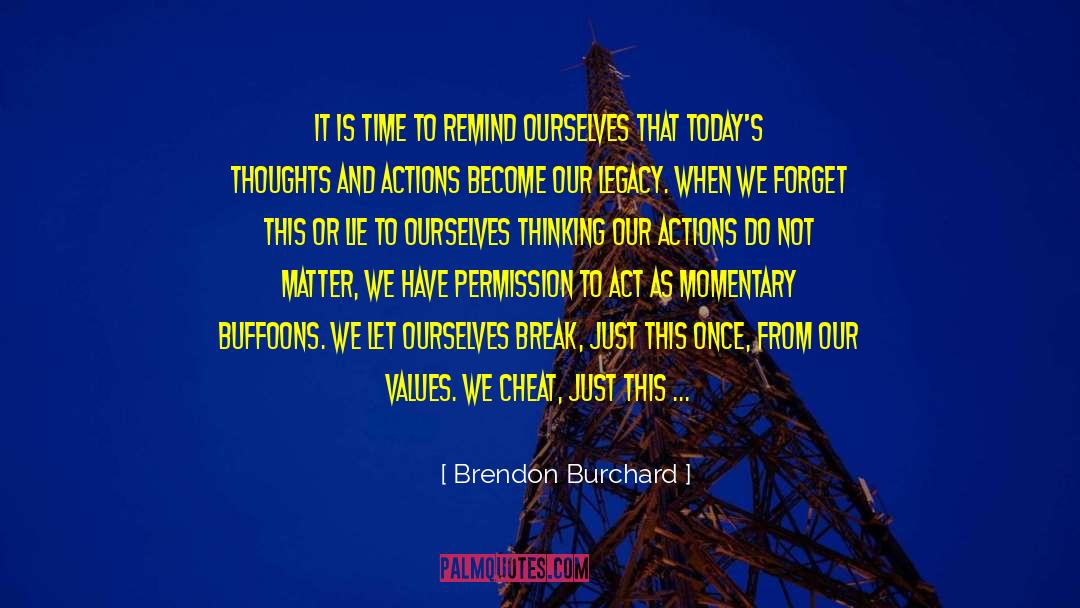 Thoughts And Actions quotes by Brendon Burchard