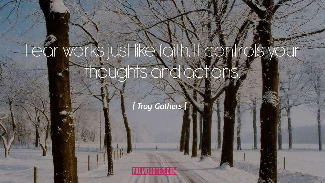 Thoughts And Actions quotes by Troy Gathers