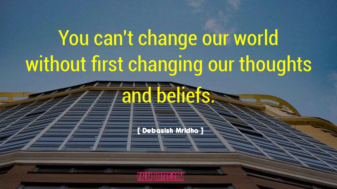 Thoughts And Beliefs quotes by Debasish Mridha