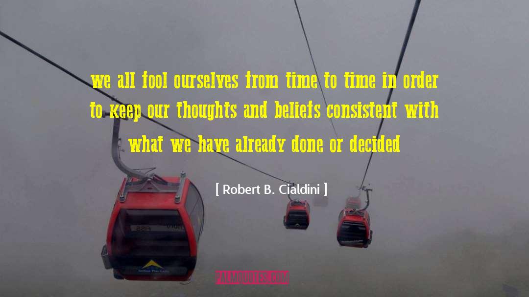 Thoughts And Beliefs quotes by Robert B. Cialdini