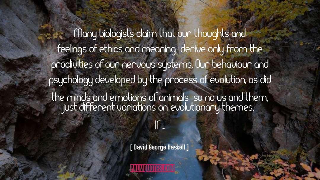 Thoughts And Feelings quotes by David George Haskell