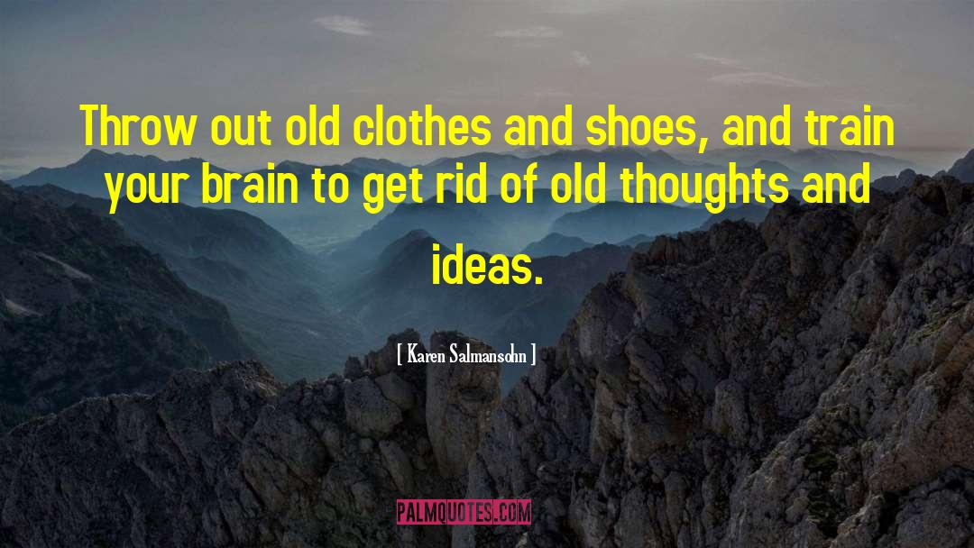 Thoughts And Ideas quotes by Karen Salmansohn