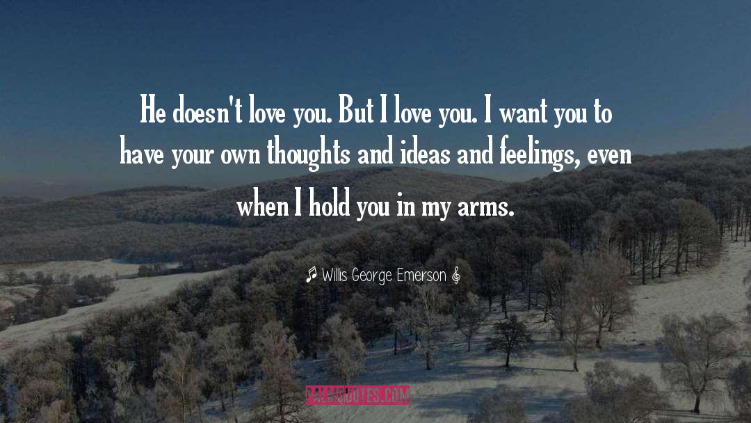 Thoughts And Ideas quotes by Willis George Emerson