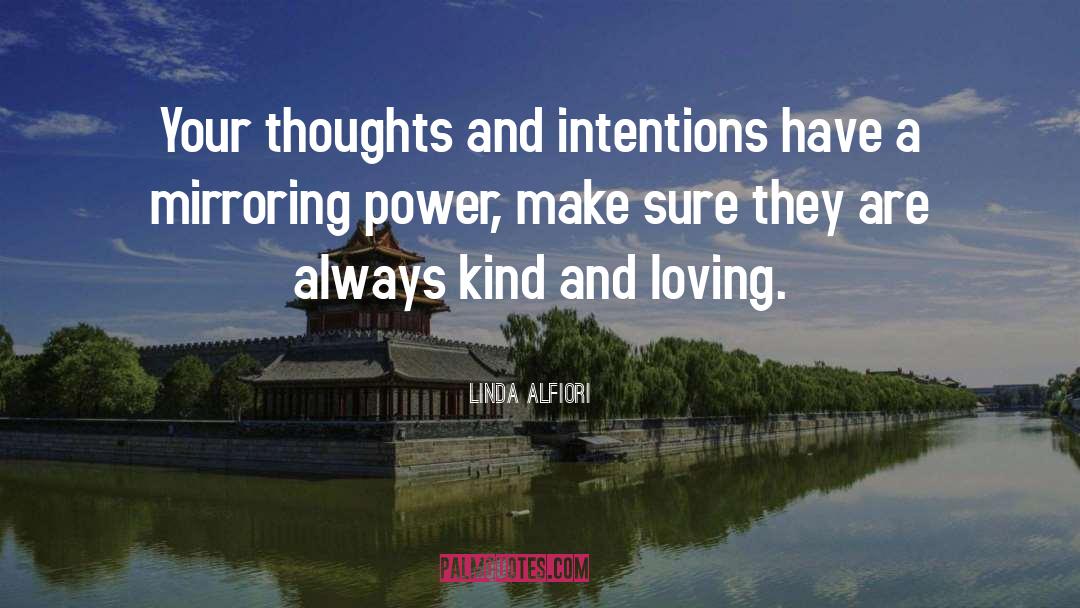 Thoughts And Intentions quotes by Linda Alfiori