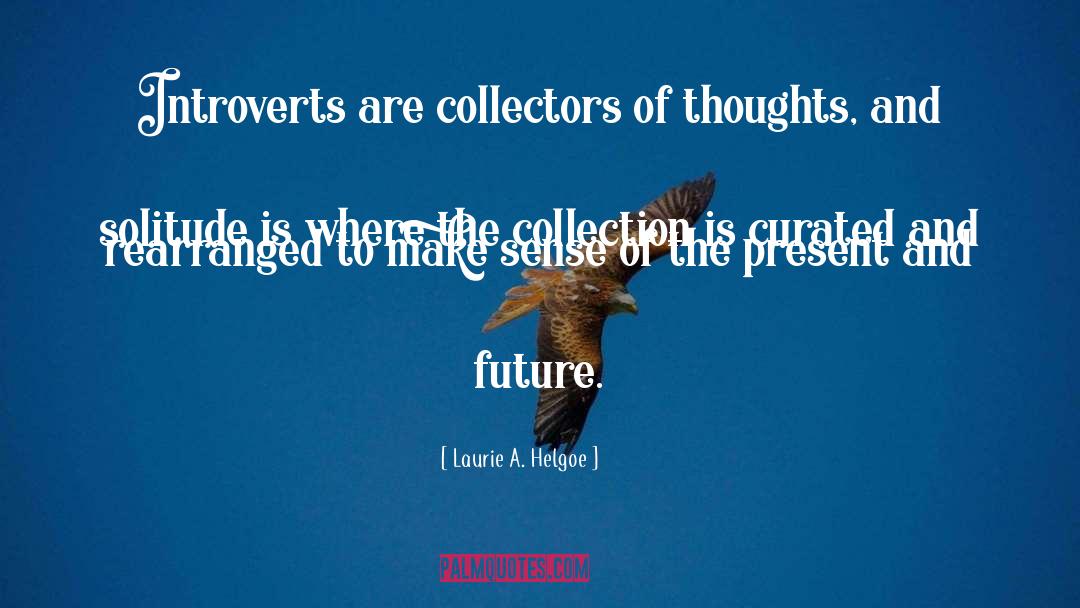 Thoughts And Thinking quotes by Laurie A. Helgoe