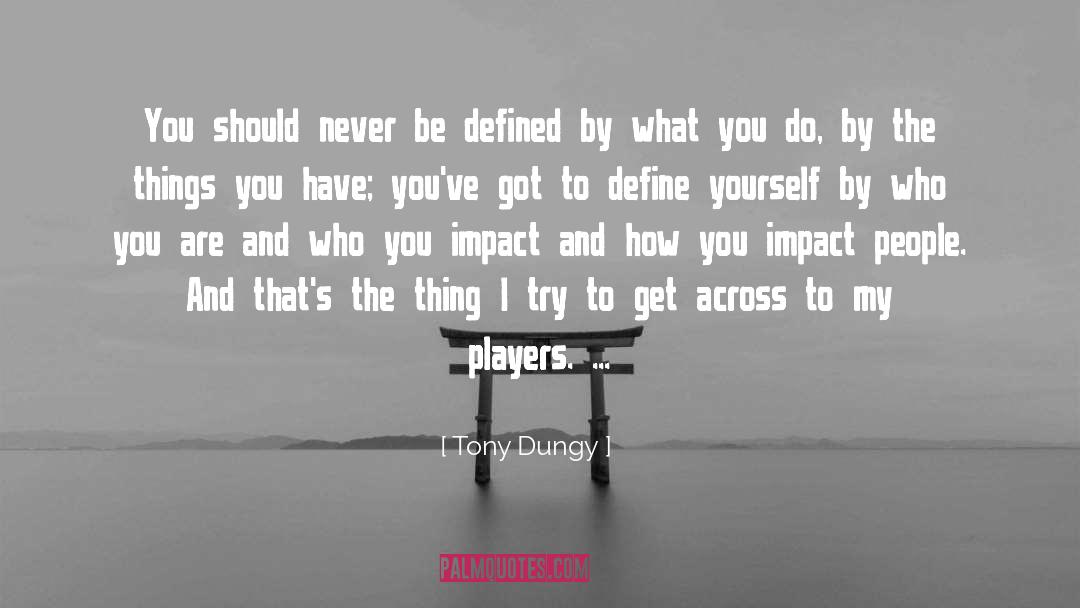 Thoughts Define You quotes by Tony Dungy