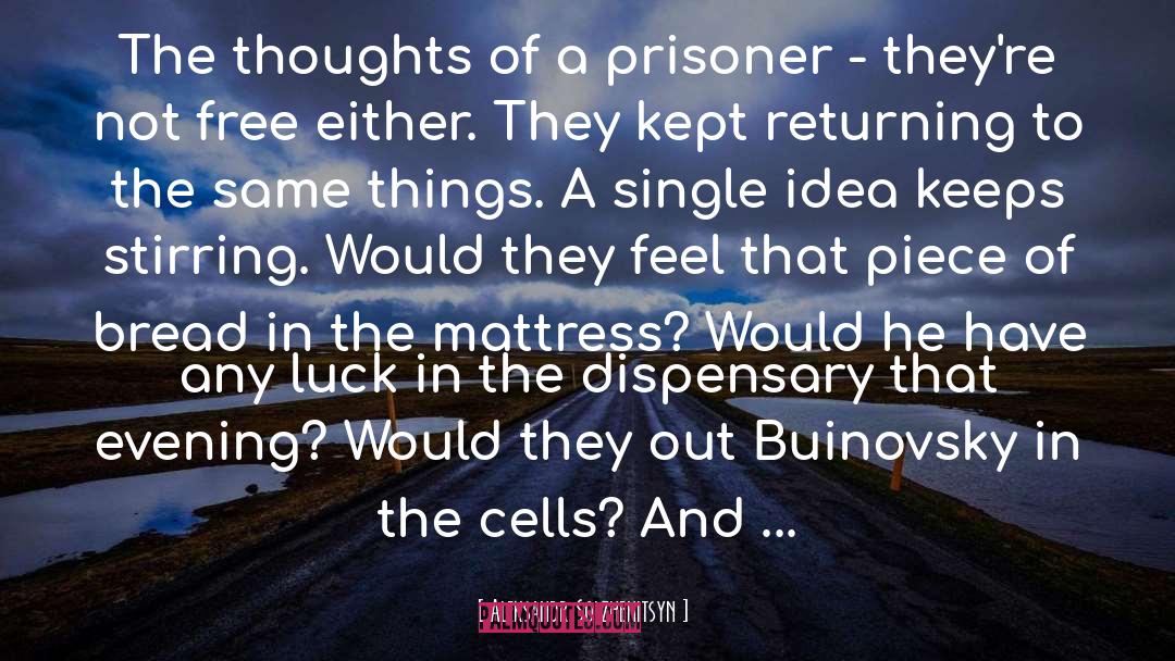 Thoughts In Jail quotes by Aleksandr Solzhenitsyn