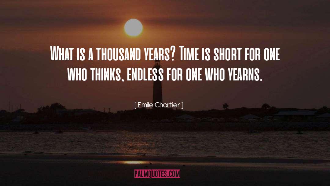 Thousand Years quotes by Emile Chartier