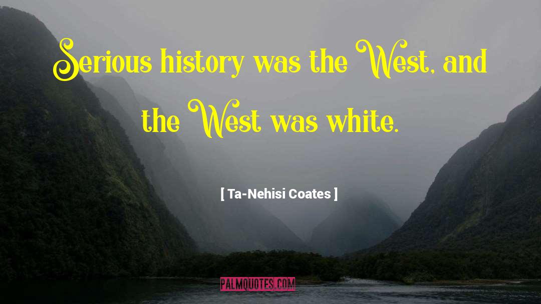 Threads West quotes by Ta-Nehisi Coates