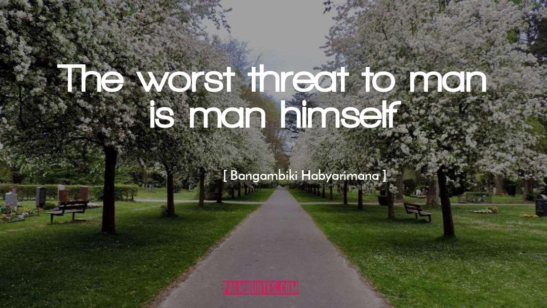 Threat quotes by Bangambiki Habyarimana