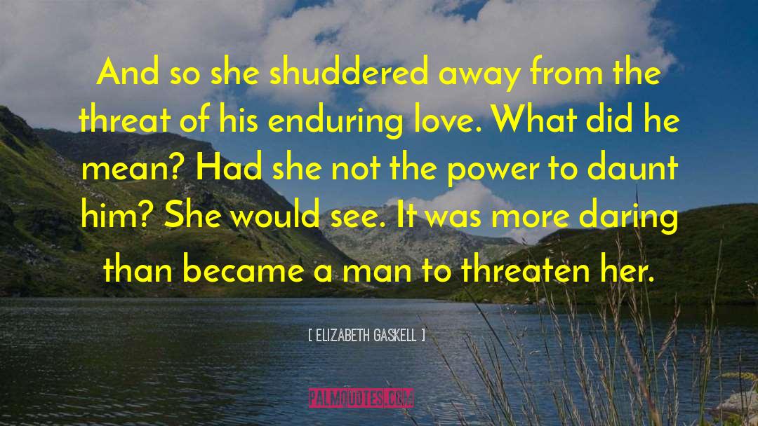 Threaten quotes by Elizabeth Gaskell