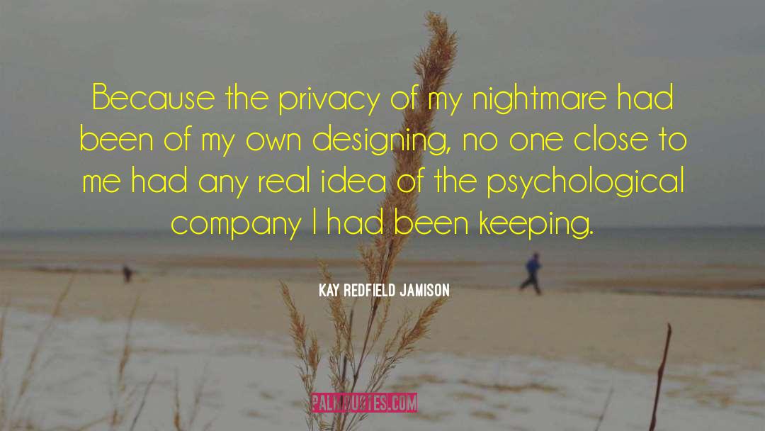 Threats To Privacy quotes by Kay Redfield Jamison