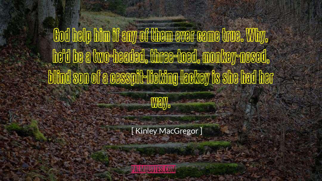 Three Blind Mice quotes by Kinley MacGregor