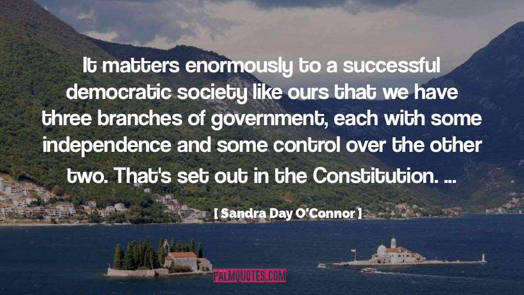 Three Branches Of Government quotes by Sandra Day O'Connor