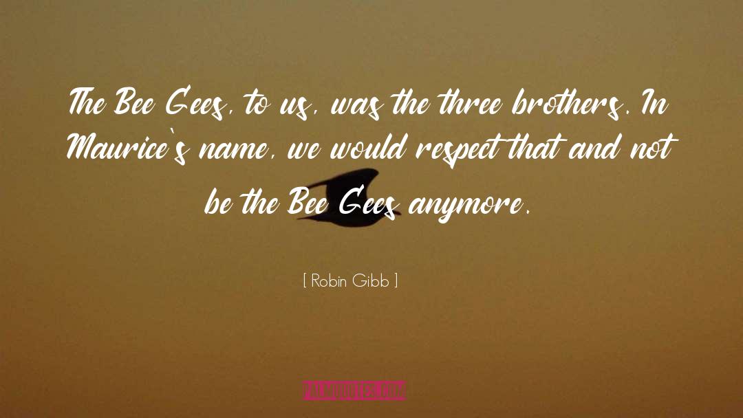 Three Brothers quotes by Robin Gibb