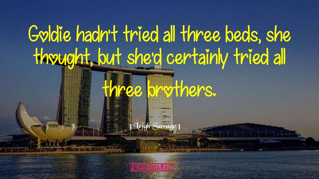 Three Brothers quotes by Leigh Savage