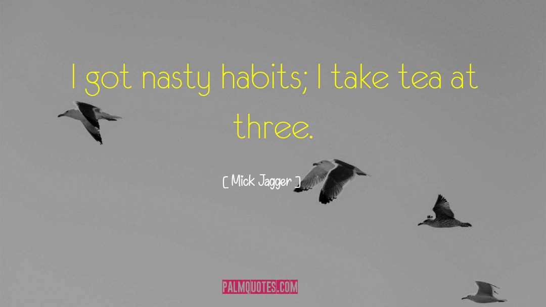 Three Cups Of Tea quotes by Mick Jagger
