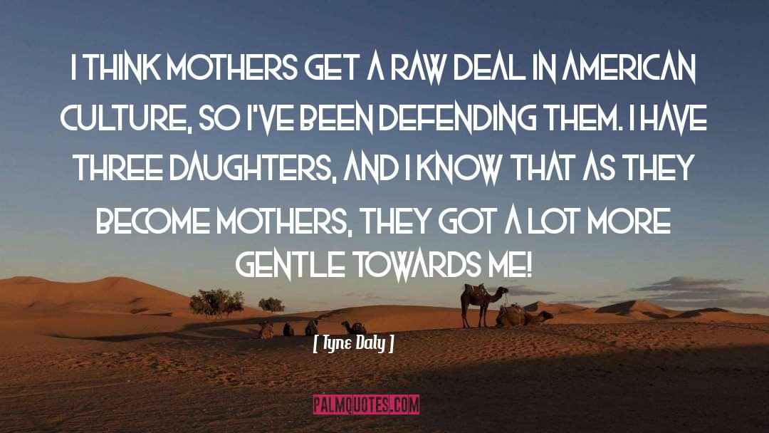 Three Daughters quotes by Tyne Daly