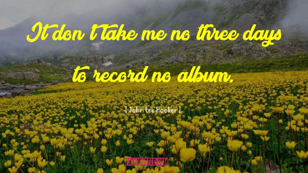 Three Days Grace quotes by John Lee Hooker
