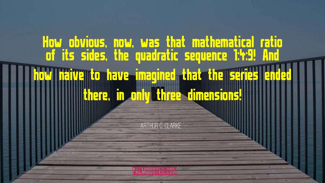 Three Dimensions quotes by Arthur C. Clarke