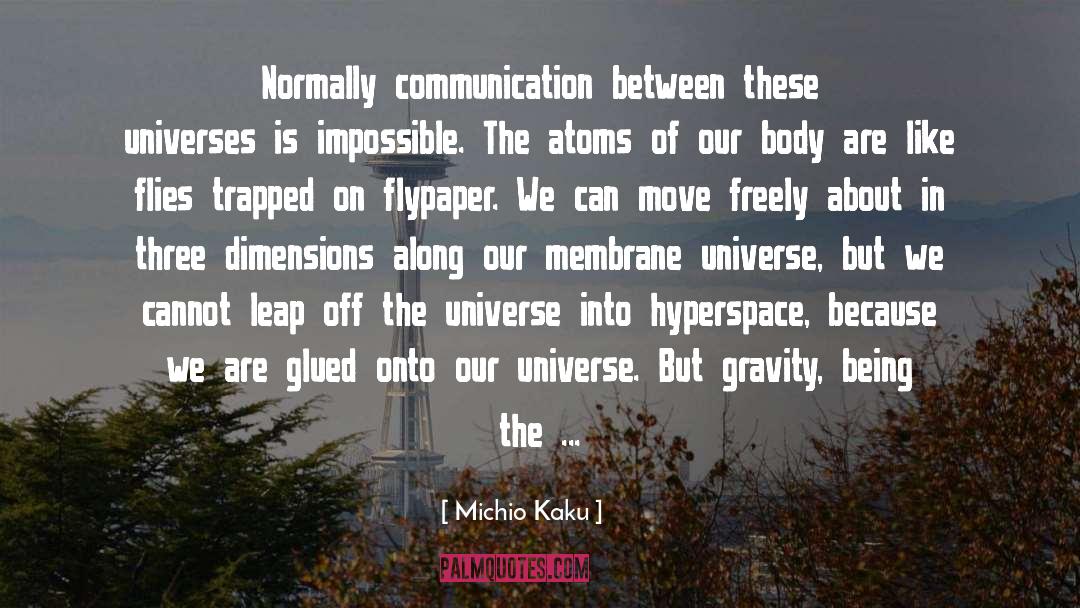 Three Dimensions quotes by Michio Kaku