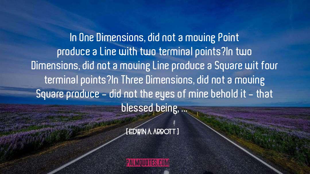 Three Dimensions quotes by Edwin A. Abbott