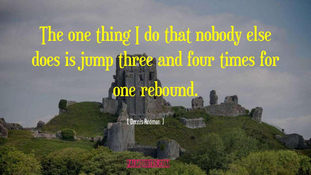 Three Dog quotes by Dennis Rodman