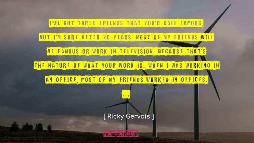 Three Friends quotes by Ricky Gervais