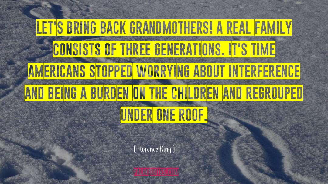 Three Generations quotes by Florence King