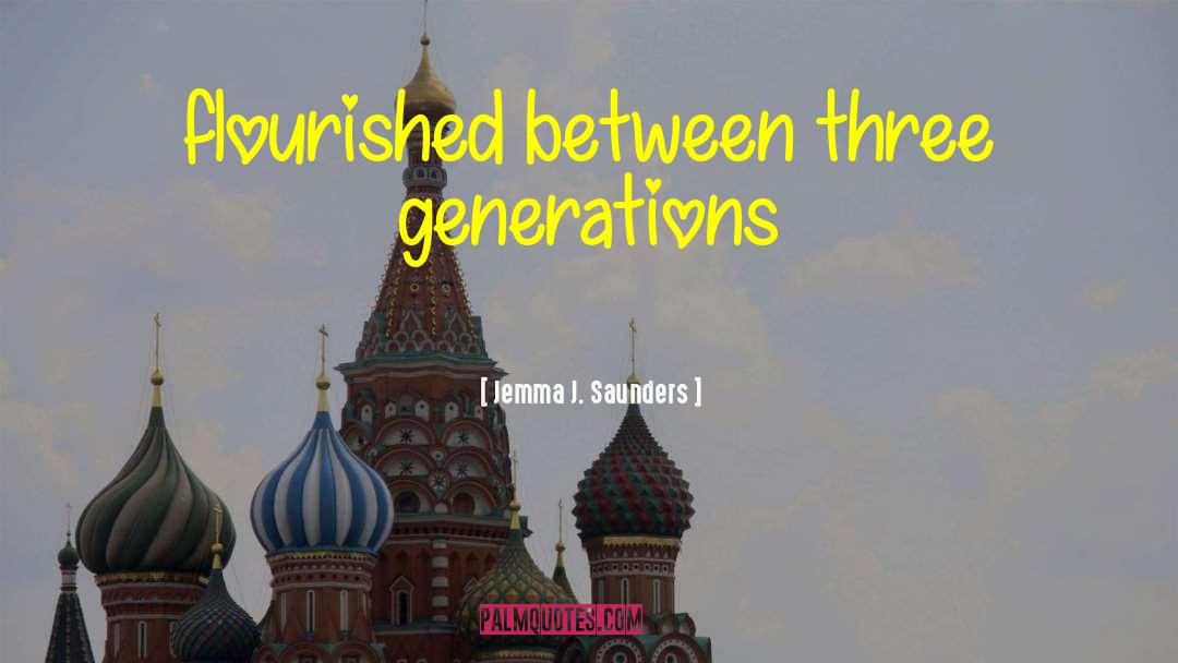 Three Generations quotes by Jemma J. Saunders