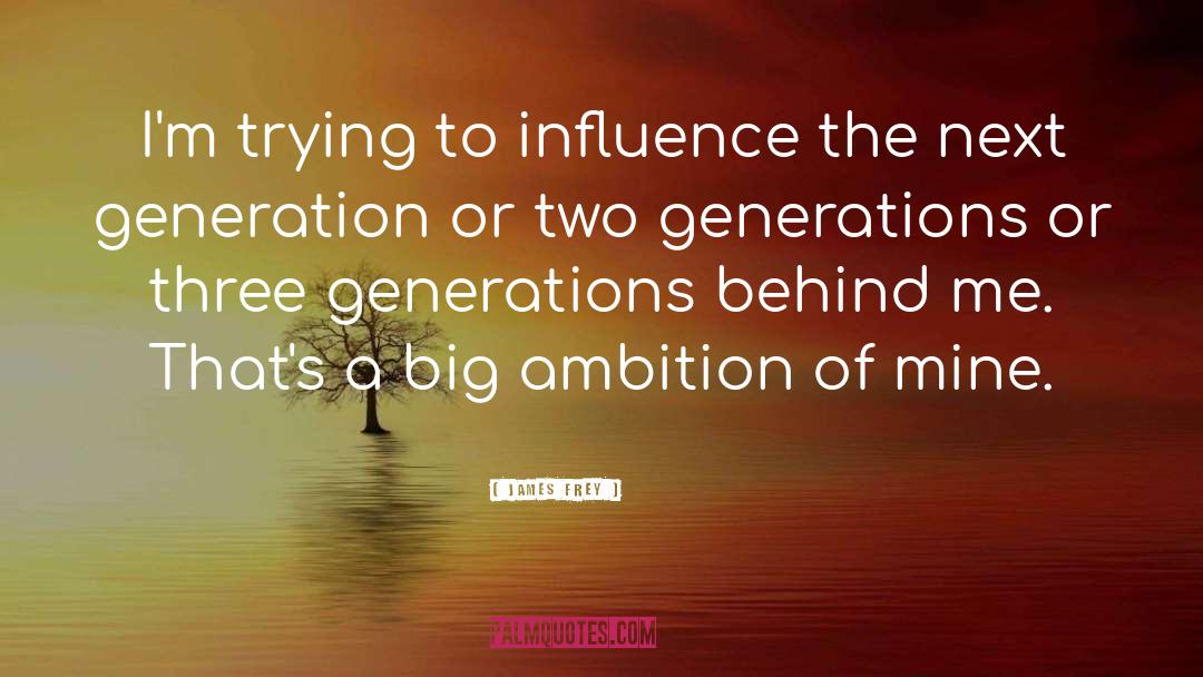 Three Generations quotes by James Frey