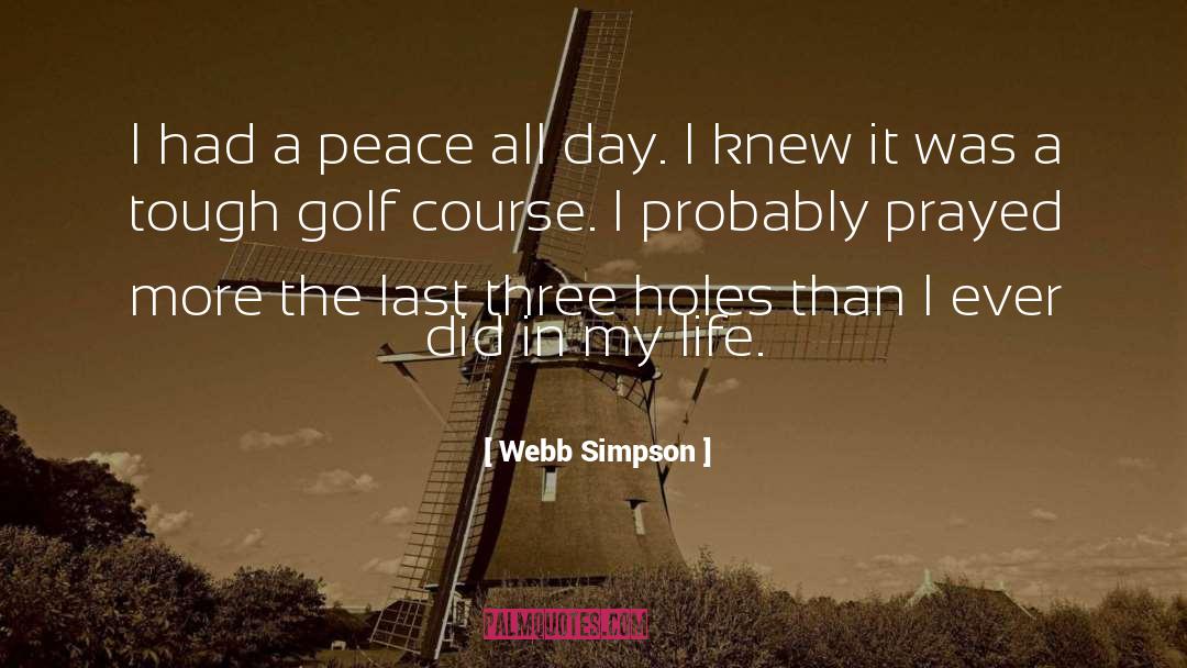 Three Holes quotes by Webb Simpson