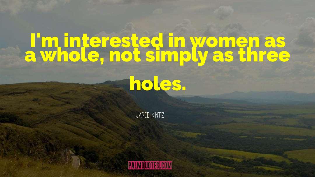 Three Holes quotes by Jarod Kintz