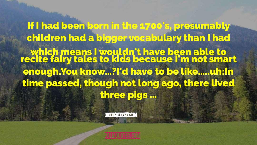 Three Little Pigs quotes by John Branyan