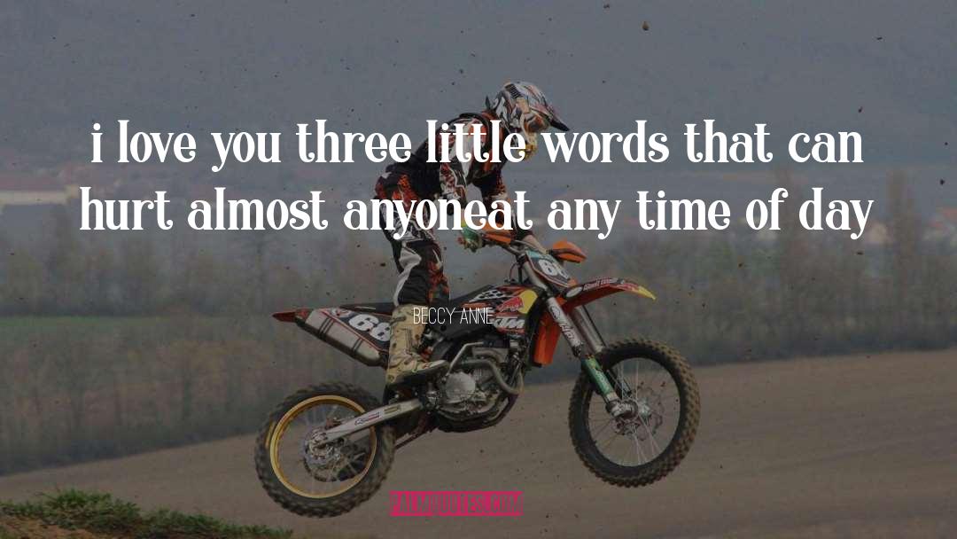 Three Little Words quotes by Beccy Anne