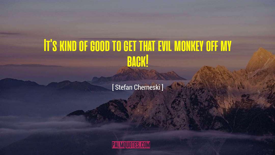 Three Monkeys quotes by Stefan Cherneski