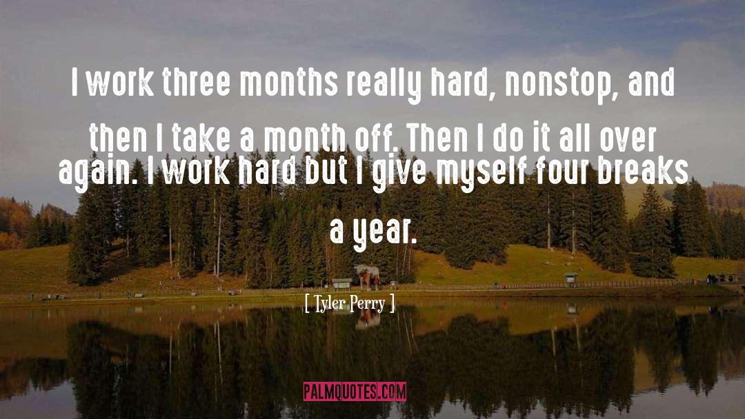 Three Months quotes by Tyler Perry