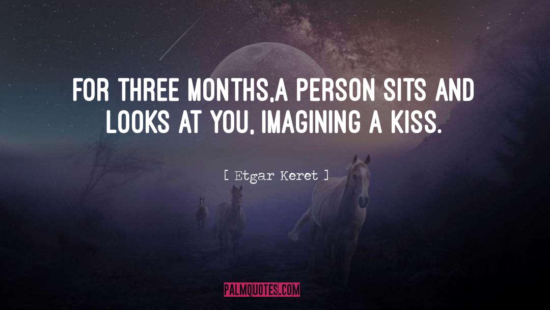 Three Months quotes by Etgar Keret