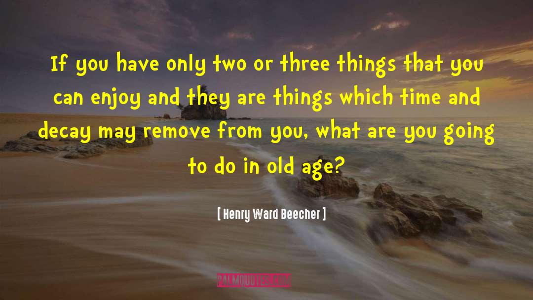 Three Musketeers quotes by Henry Ward Beecher