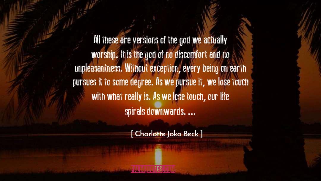 Three Philosophies Of Life quotes by Charlotte Joko Beck
