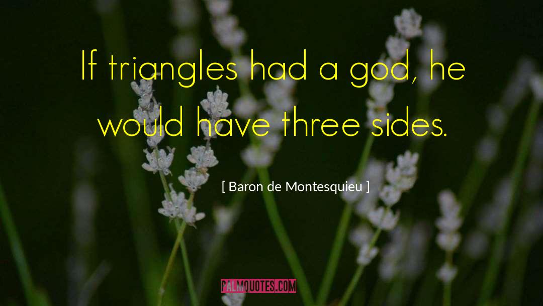 Three Sides quotes by Baron De Montesquieu